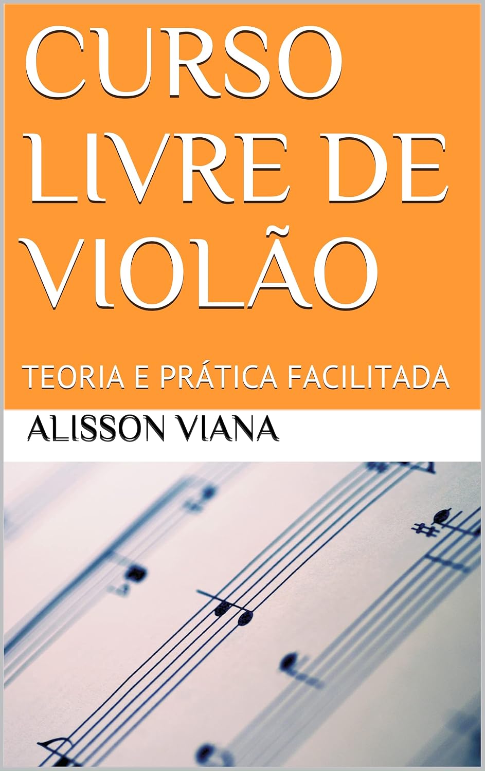 ler totalmente CURSO LIVRE DE VIOLÃO: TEORIA E PRÁTICA FACILITADA