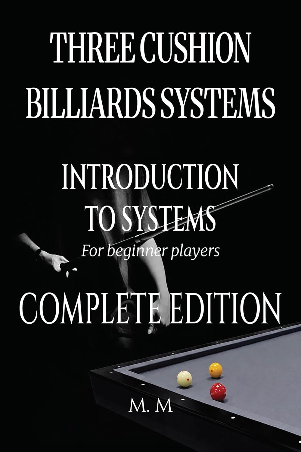 ler totalmente Three Cushion Billiards Systems - Introduction to Systems -Complete Edition: A Complete Guide for Anyone Wanting to Learn Three Cushion Billiard Systems (English Edition)