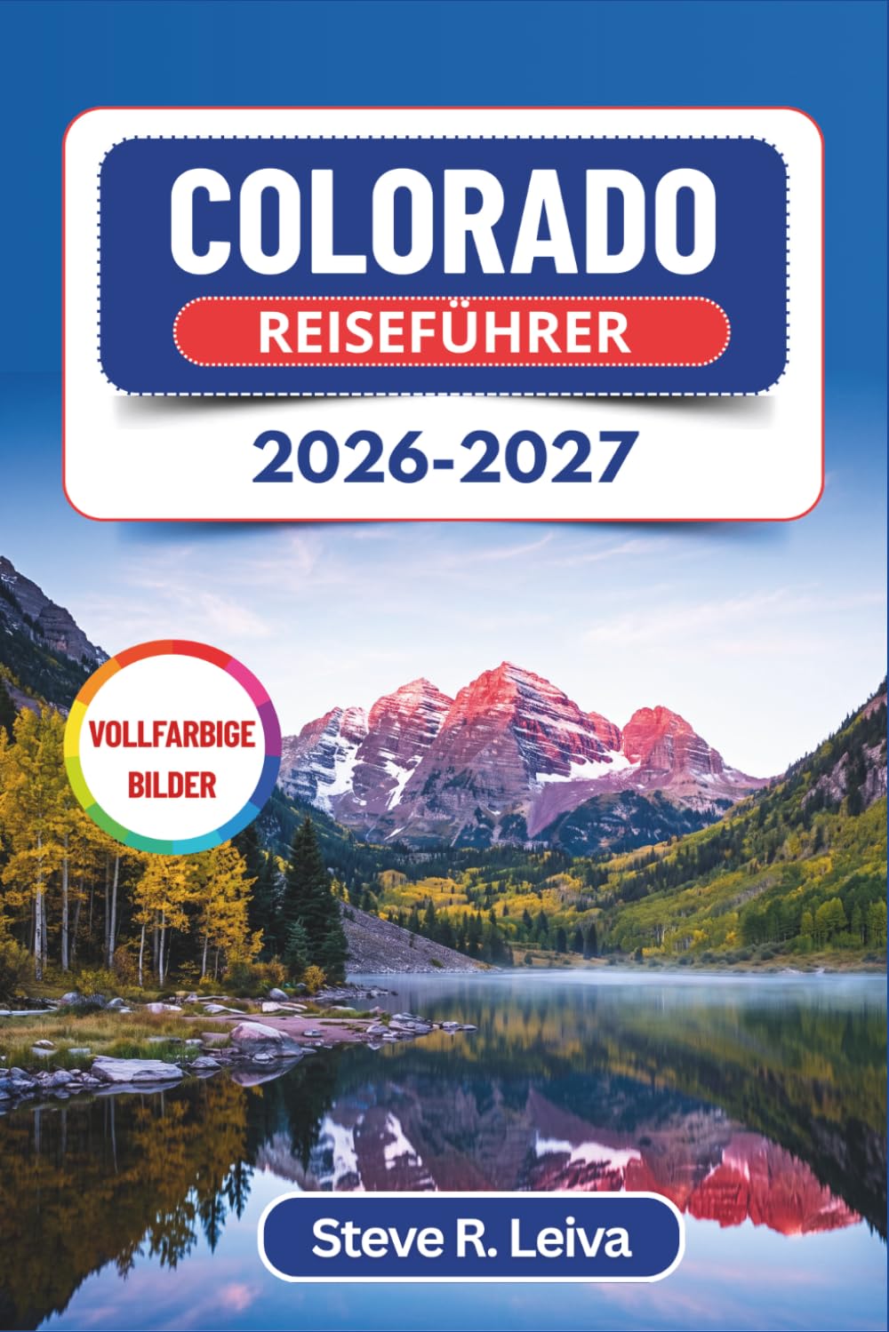 Colorado Reiseführer 2026-2027 (Vollfarbig): Planen Sie Ihr Rocky-Mountain-Abenteuer durch Nationalparks, Bergstädtchen und Panoramastraßen – mit... Reiserouten und Karten (German Edition) baixar o livro de graça