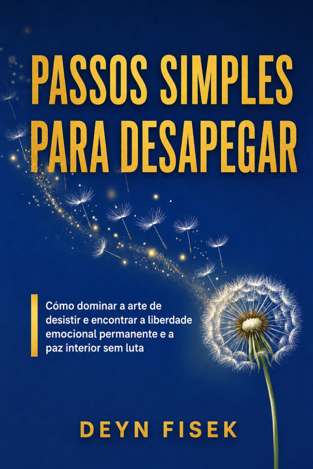 capítulo por capítulo baixar Passos simples para desapegar: Como dominar a arte de desistir e encontrar a liberdade emocional permanente e a paz interior sem luta (Portuguese Edition)