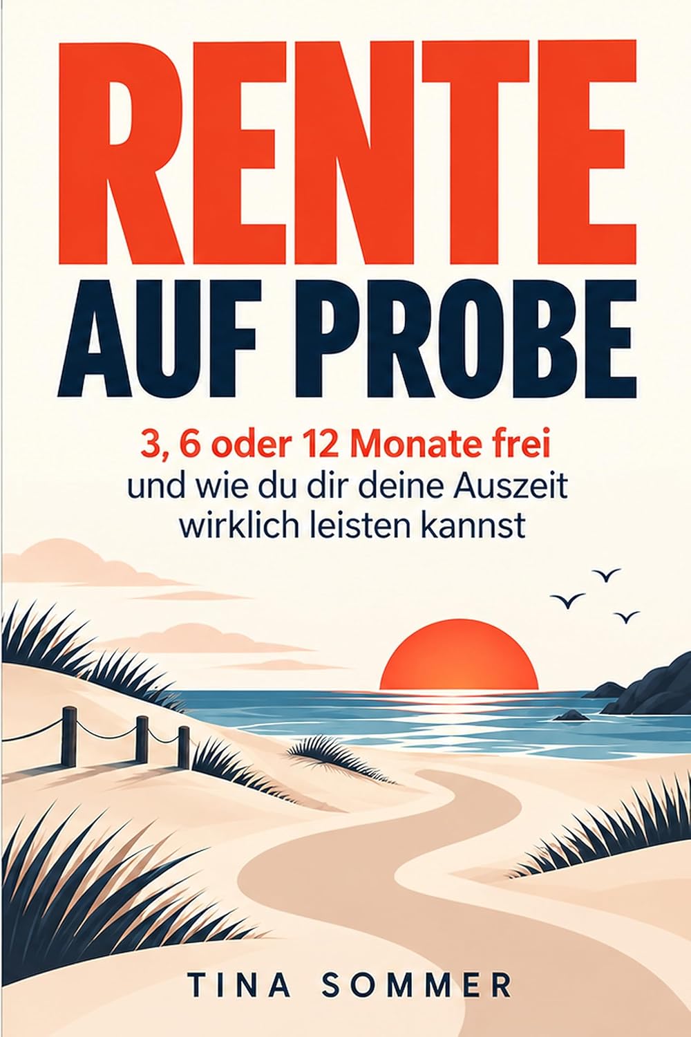 capítulo por capítulo baixar RENTE AUF PROBE: 3, 6 oder 12 Monate frei und wie du dir deine Auszeit wirklich leisten kannst (German Edition)