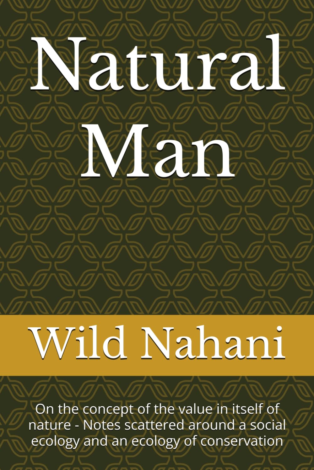 Natural Man: On the concept of the value in itself of nature - Notes scattered around a social ecology and an ecology of conservation baixar o livro de graça