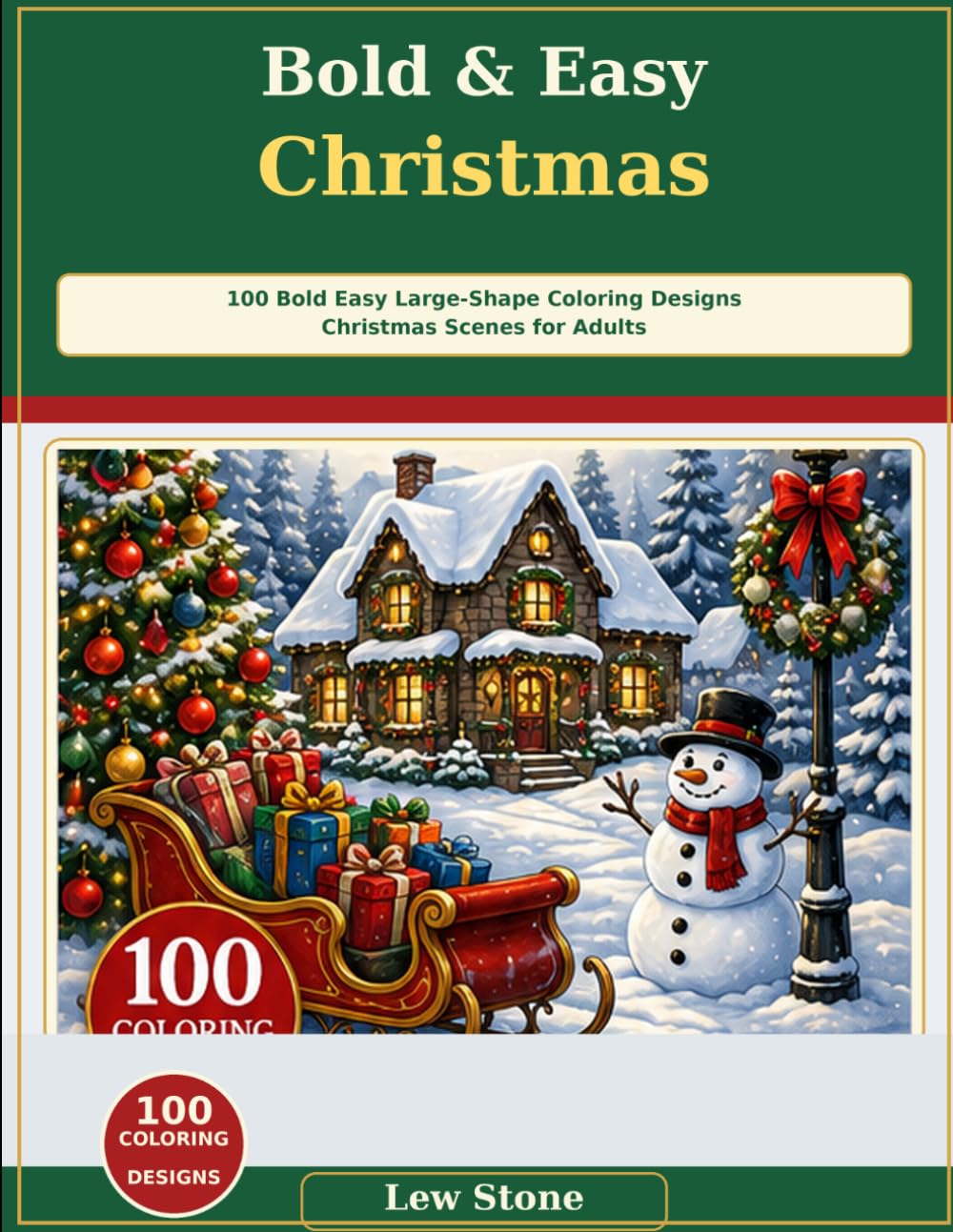 Bold & Easy Christmas: 100 Bold Easy Large-Shape Coloring Designs Featuring Christmas scenes with Christmas cottages decorated trees wreaths gifts stockings sleighs and winter traditions for Adults