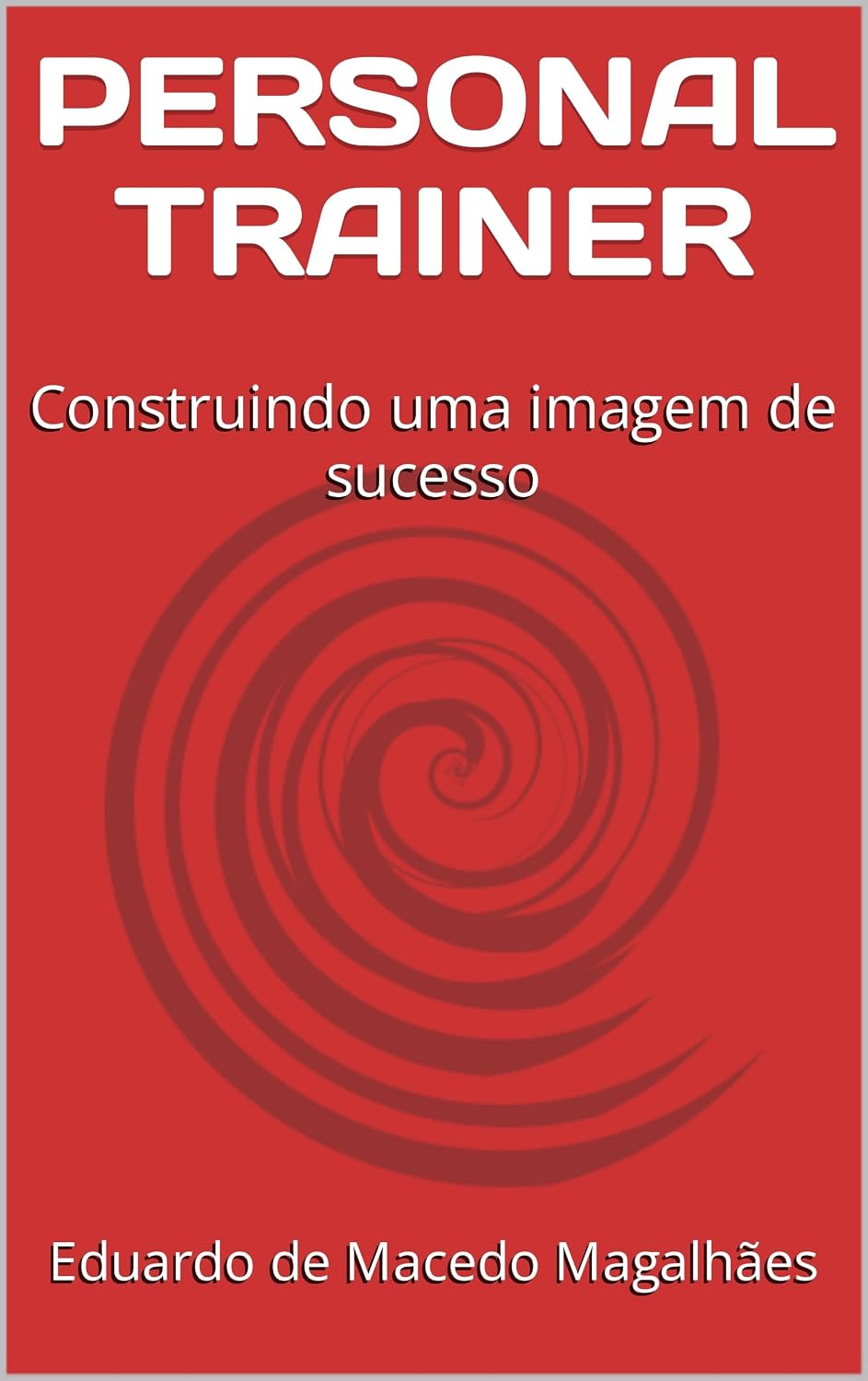 PERSONAL TRAINER: Construindo uma imagem de sucesso baixar livro de graça