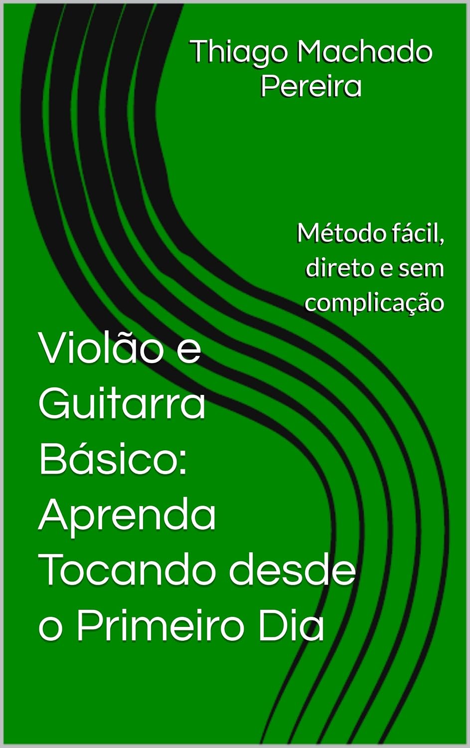 Violão e Guitarra Básico: Aprenda Tocando desde o Primeiro Dia baixar livro de graça