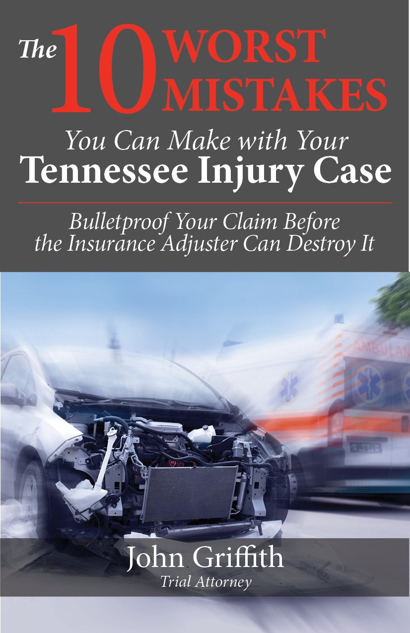 The 10 Worst Mistakes You Can Make with Your Tennessee Injury Case: Bulletproof Your Claim Before the Insurance Adjuster Can Destroy It (English Edition)
