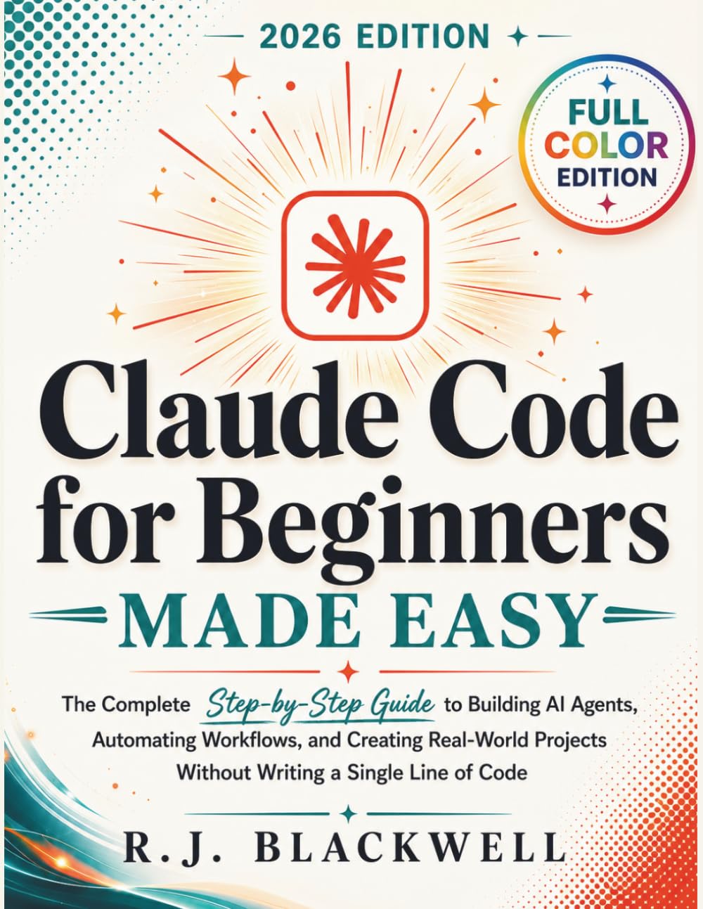 ler totalmente CLAUDE CODE FOR BEGINNERS MADE EASY: The Complete Step-by-Step Guide to Building AI Agents, Automating Workflows, and Creating Real-World Projects Without Writing a Single Line of Code