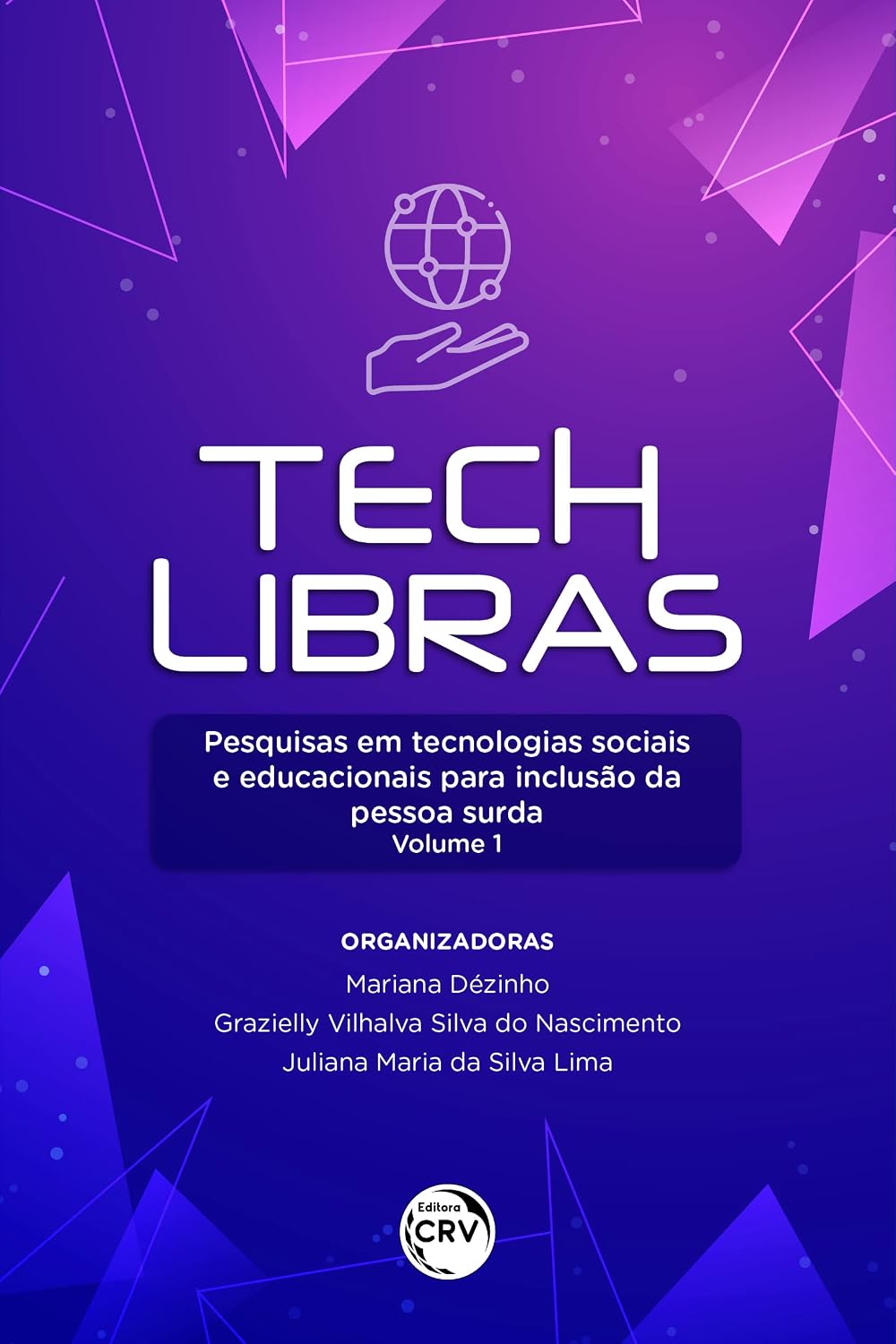 TECH LIBRAS: Eesquisas em tecnologias sociais e educacionais para inclusão da pessoa surda Volume 1