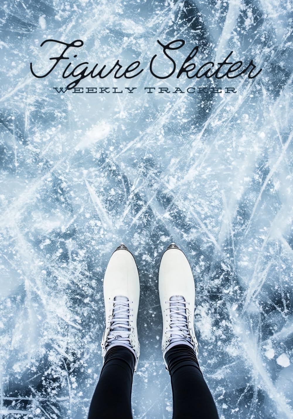 Figure Skates on Ice Ready Weekly tracker: 26 Weeks Tracking 7 x 10 inches 108 Pages Matte Paperback baixar livro de graça