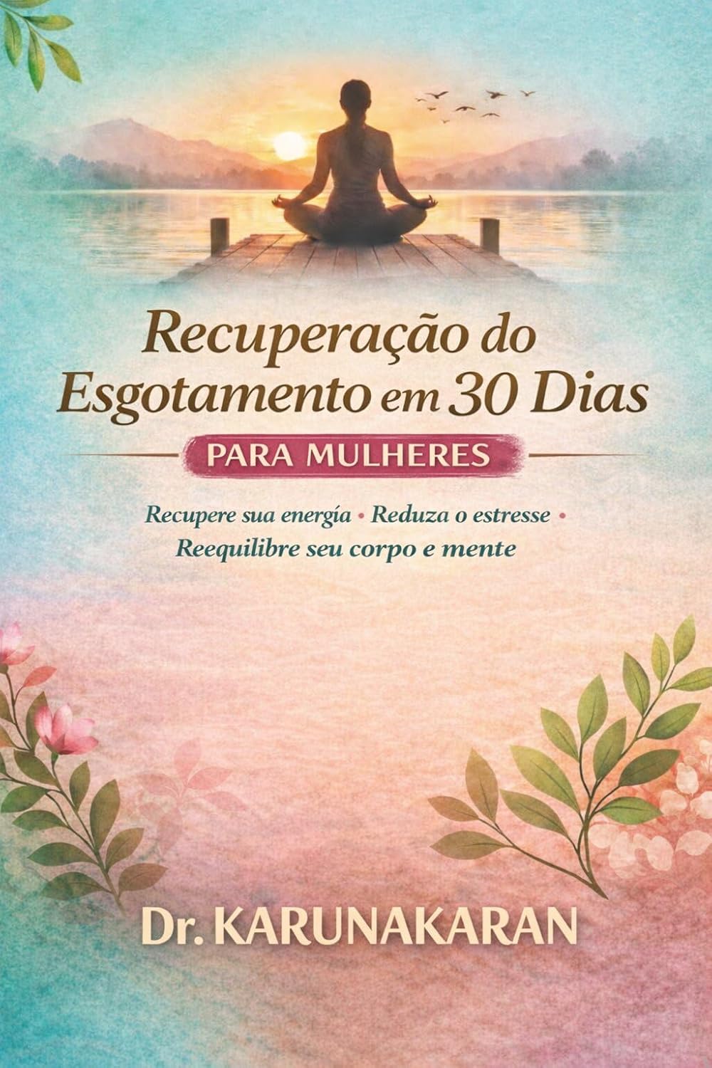 ler totalmente Recuperação do Esgotamento em 30 Dias Para Mulheres: Recupere sua energia • Reduza o estresse • Reequilibre corpo e mente (A Série Recuperação de 30 Dias Livro 1)