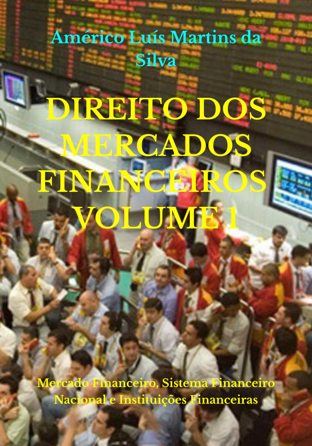 Direito DOS Mercados Financeiros - Volume 1: Mercado Financeiro, Sistema Financeiro Nacional e Instituições Financeiras baixar livro de graça