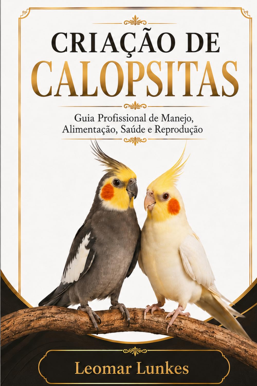 Criação de Calopsitas: Guia Profissional de Manejo, Alimentação, Saúde e Reprodução (Portuguese Edition) baixar livro de graça