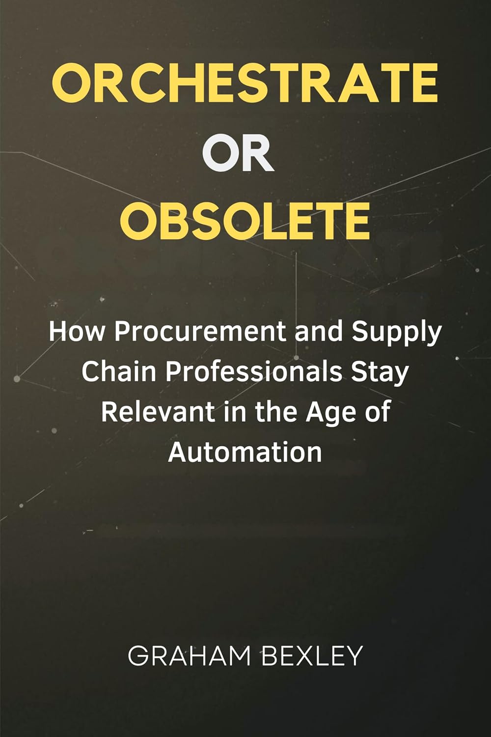 Orchestrate or Obsolete: How Procurement and Supply Chain Professionals Stay Relevant in the Age of Automation (English Edition) baixar livro de graça
