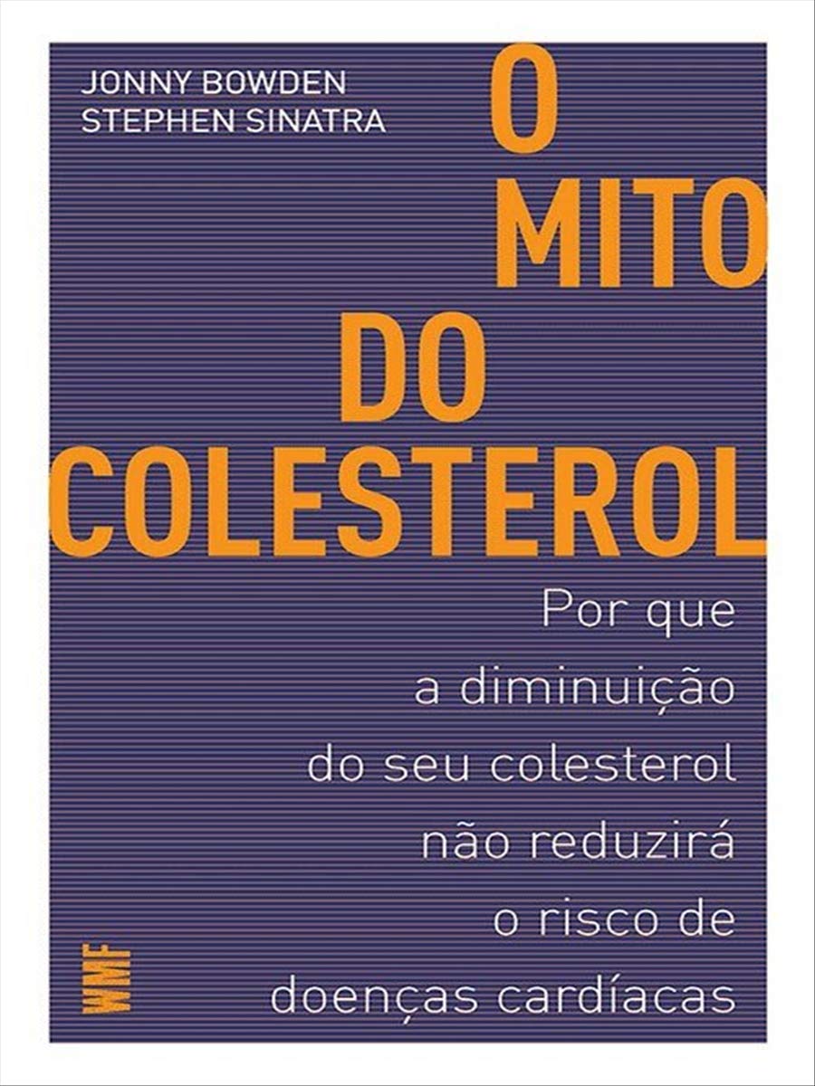ler totalmente O mito do colesterol: Por que a diminuição do seu colesterol não reduzirá o risco de doenças cardíacas