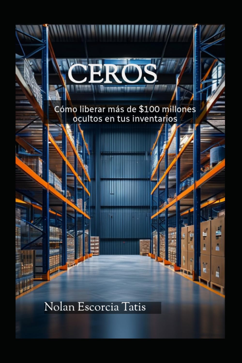 ler totalmente CEROS: Cómo liberar más de $100 millones ocultos en tus inventarios (Spanish Edition)
