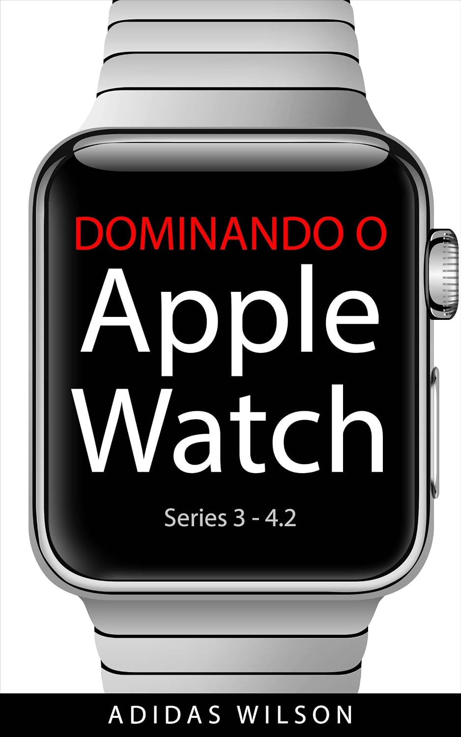 capítulo por capítulo baixar Dominando O Apple Watch: Apple Watch Séries 3-4.2