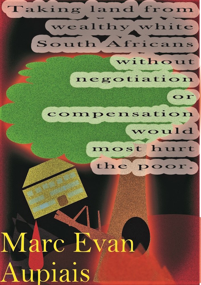 ler totalmente Taking land from wealthy white South Africans without negotiation or compensation would most hurt the poor.: An Analysis (English Edition)
