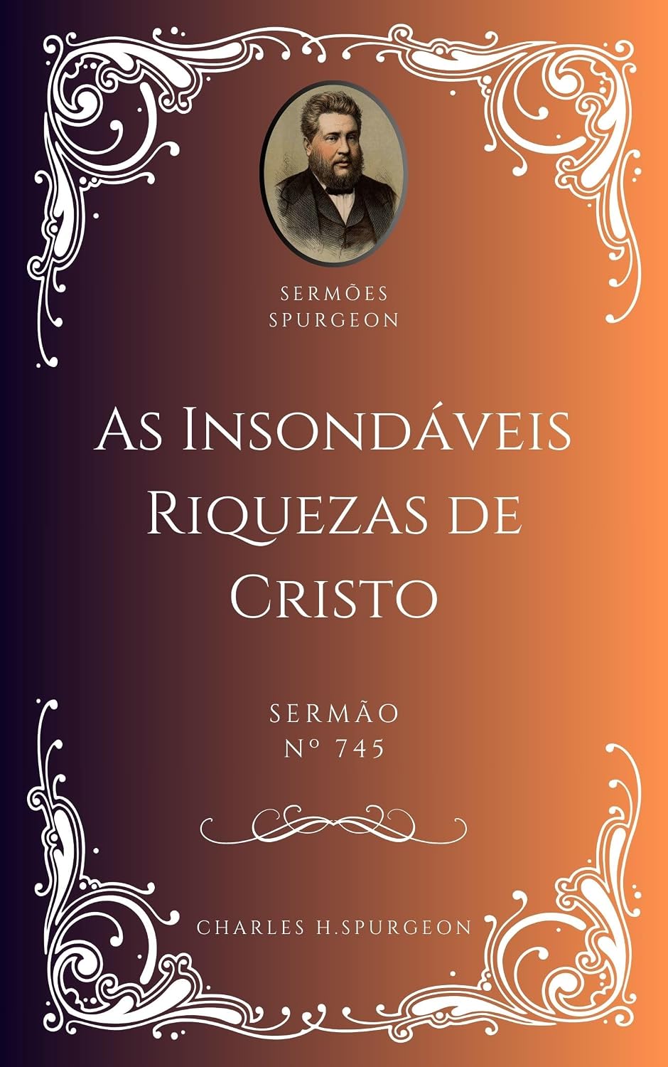 Charles H. Spurgeon - Sermão - As Insondáveis Riquezas de Cristo