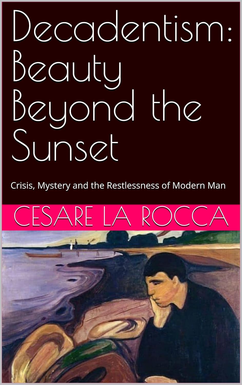 Decadentism: Beauty Beyond the Sunset: Crisis, Mystery and the Restlessness of Modern Man (English Edition) baixar o livro de graça