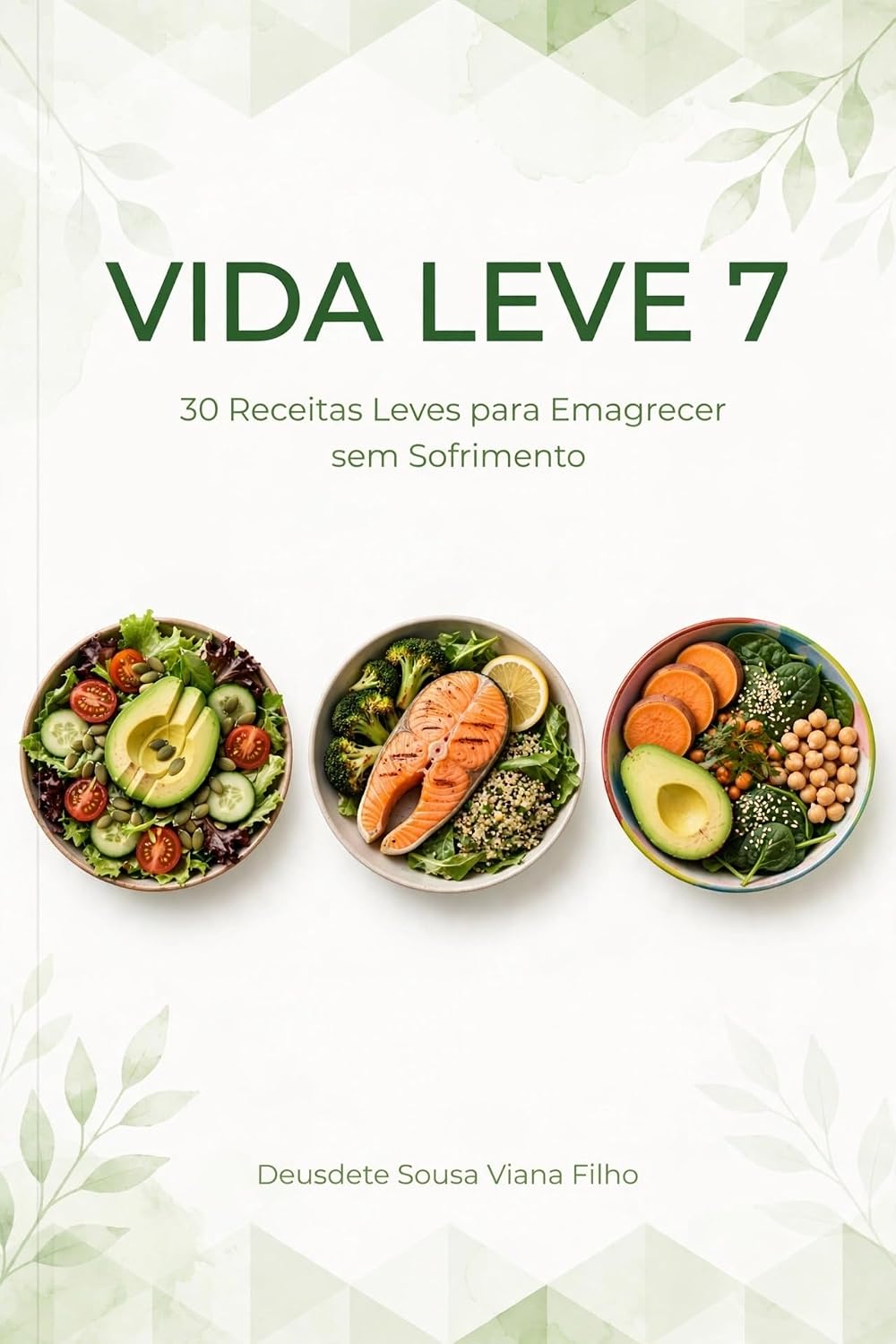 Vida Leve 7: 30 Receitas Leves para Emagrecer com Sabor e Leveza: Receitas práticas até 350 calorias com plano de 7 dias incluso baixar livro de graça