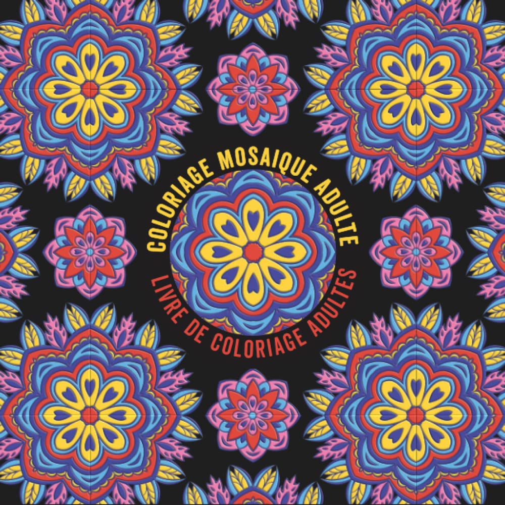 ler totalmente Coloriage Mosaique Adulte - Livre De Coloriage Adulte: De Précieux Relaxants D'etonnants Motifs De Mandalas (Style Mosaique) Organisés Dans Un Cahier... de Coloriage De Motifs) (French Edition)