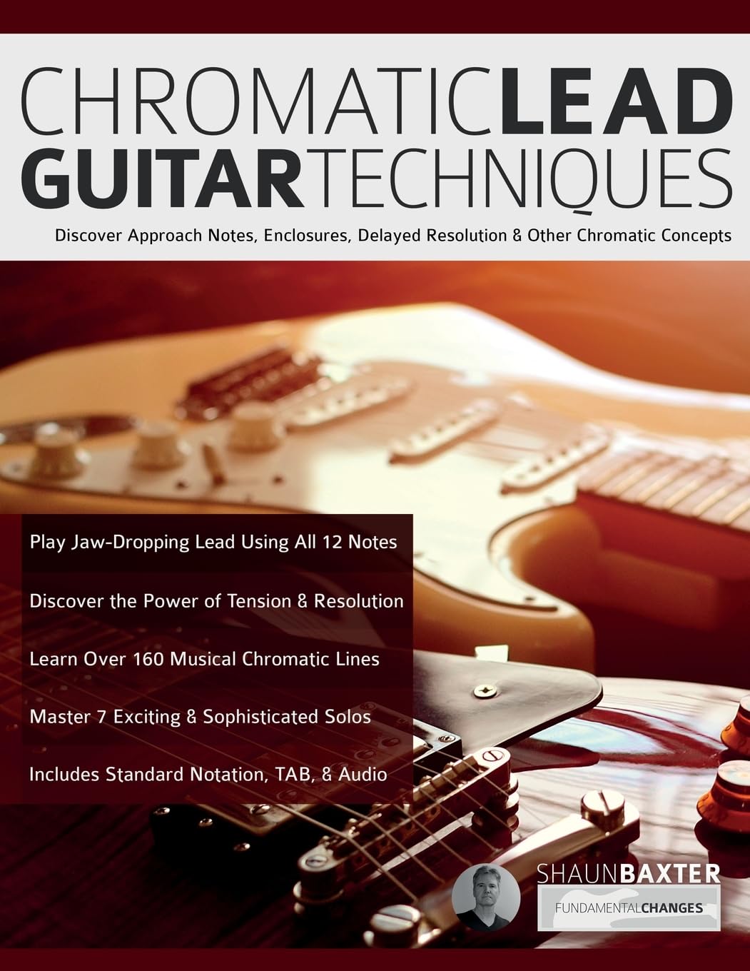 Chromatic Lead Guitar Techniques: Discover Approach Notes, Enclosures, Delayed Resolution & Other Chromatic Concepts baixar livro de graça