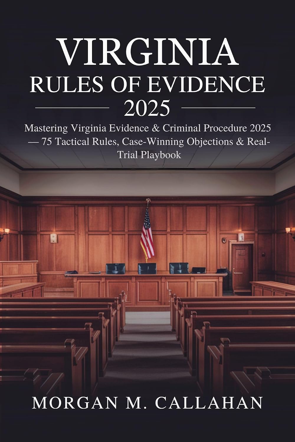 Virginia Rules of Evidence 2025: Mastering Virginia Evidence & Criminal Procedure 2025 — 75 Tactical Rules, Case-Winning Objections & Real-Trial Playbook (English Edition) baixar livro de graça