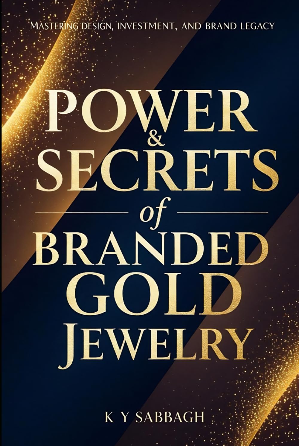 POWER & SECRETS of BRANDED GOLD JEWELRY: Mastering Design, Investment and Brand Legacy baixar o livro de graça
