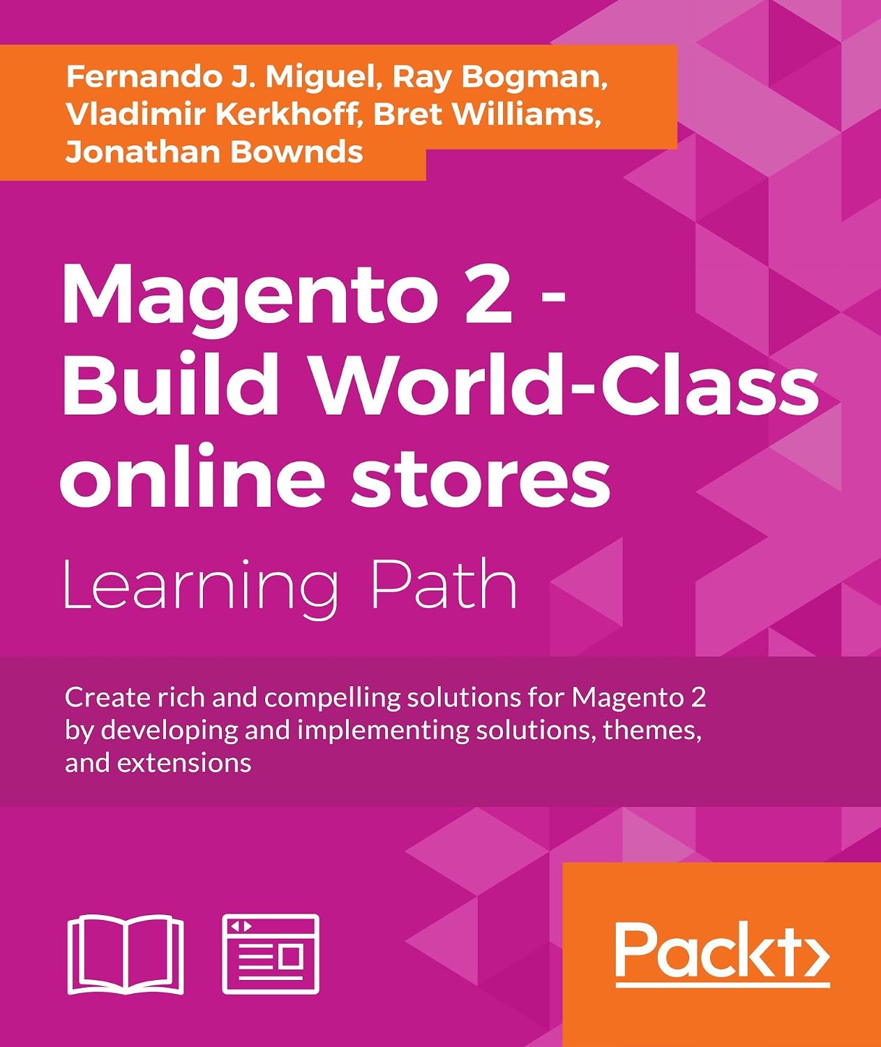 Magento 2 - Build World-Class online stores: Create rich and compelling solutions for Magento 2 by developing and implementing solutions, themes, and extensions (English Edition) baixar o livro de graça