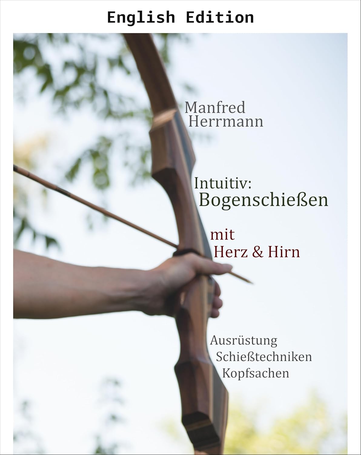 Intuitive: Archery with Heart & Mind. Equipment-Shooting Techniques-Mental Game (English Edition) baixar livro de graça