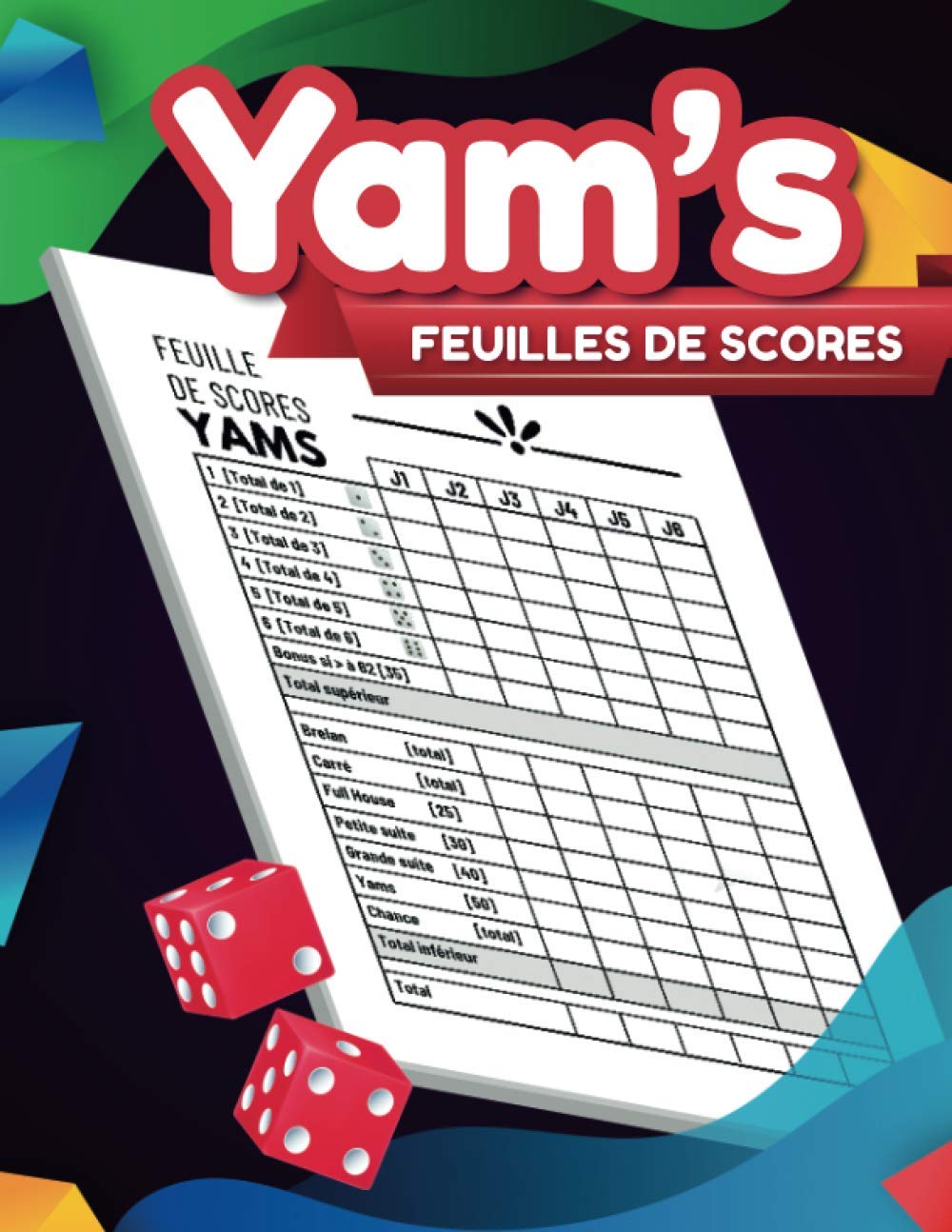 ler totalmente Yams - Feuilles de scores: Bloc de marque | 120 pages, 21,6 x 27,9 cm (Format A4) | Idée cadeau pour les amoureux du célèbre jeu de dés (French Edition)
