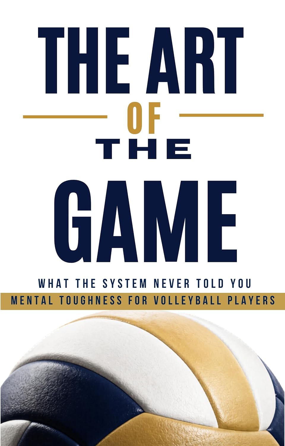 ler totalmente The Art of the Game: What the System Never Told You: Mental Toughness for Volleyball Players (The Game of 3 Sets Book 1) (English Edition)