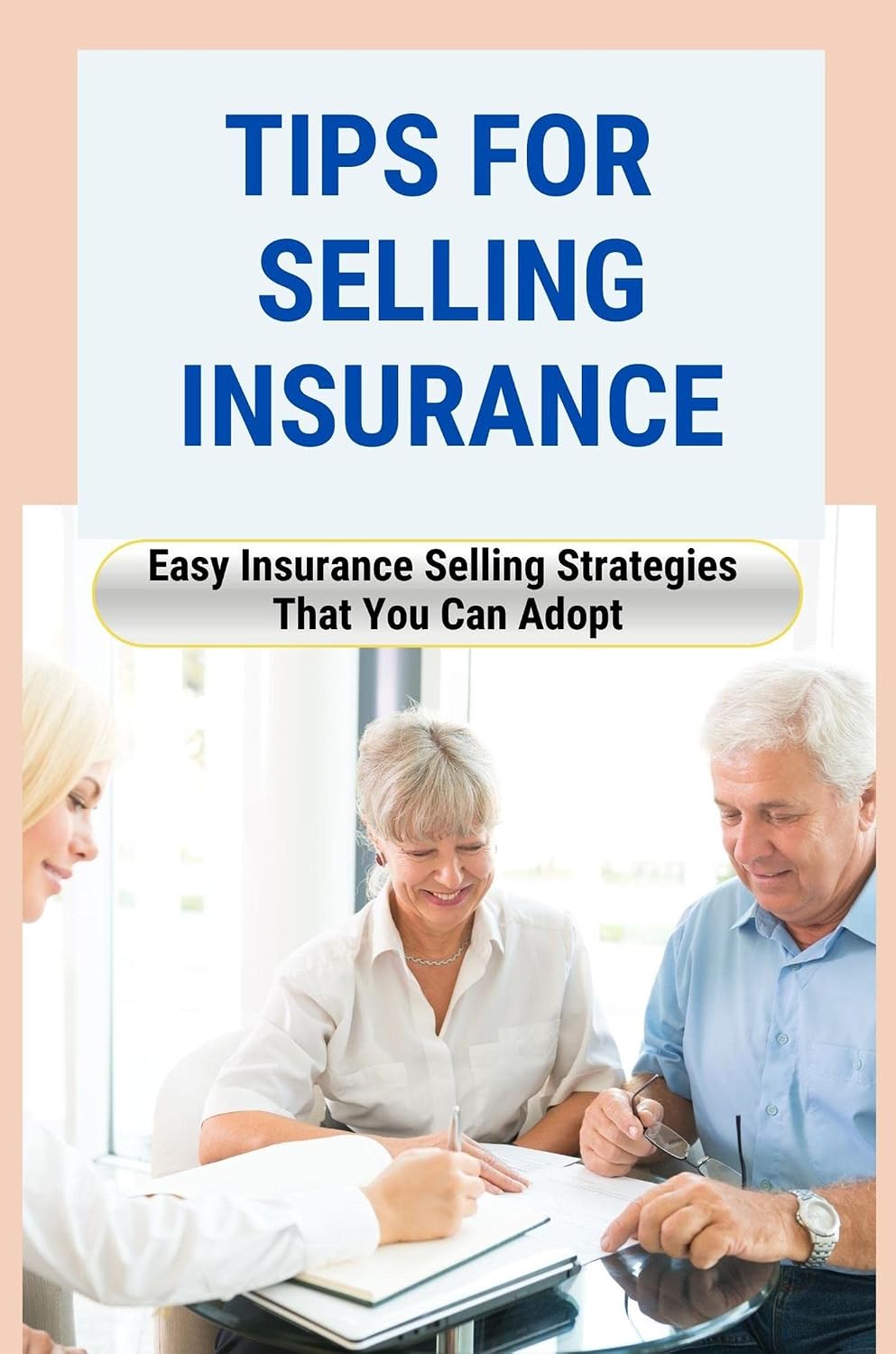 ler totalmente Tips For Selling Insurance: Easy Insurance Selling Strategies That You Can Adopt (English Edition)