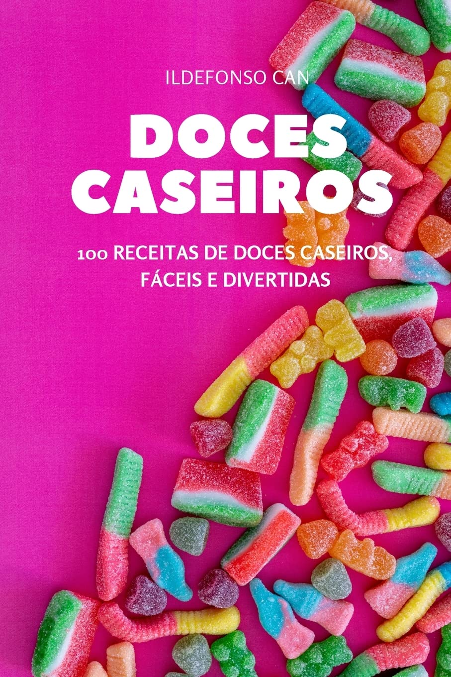 ler totalmente DOCES CASEIROS: 100 RECEITAS DE DOCES CASEIROS, FÁCEIS E DIVERTIDAS