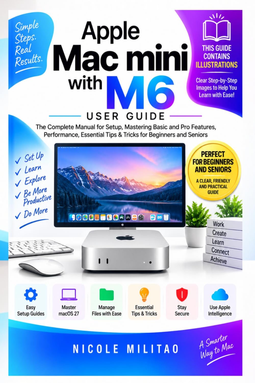 Apple Mac mini with M6 User Guide: The Complete Manual for Setup, Mastering Basic and Pro Features, Performance, Essential Tips & Tricks for Beginners and Seniors baixar o livro de graça