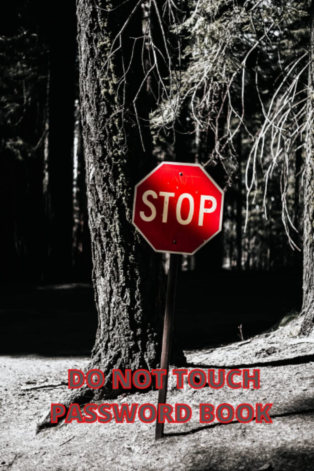 ler totalmente Stop Do Not Touch Password Book: Personal Internet and Password Keeper, Password Log Book, Username/Login, Web Addresses, Email, and Many Secret... Home, Office, etc.....(Alphabetically Sorted)