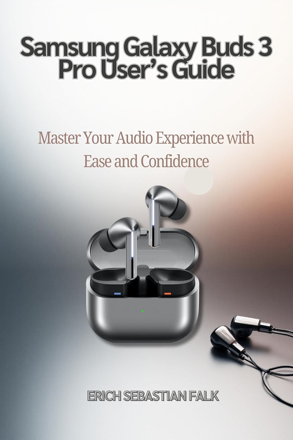 Samsung Galaxy Buds 3 Pro User’s Guide: Master Your Audio Experience with Ease and Confidence (English Edition) baixar livro de graça