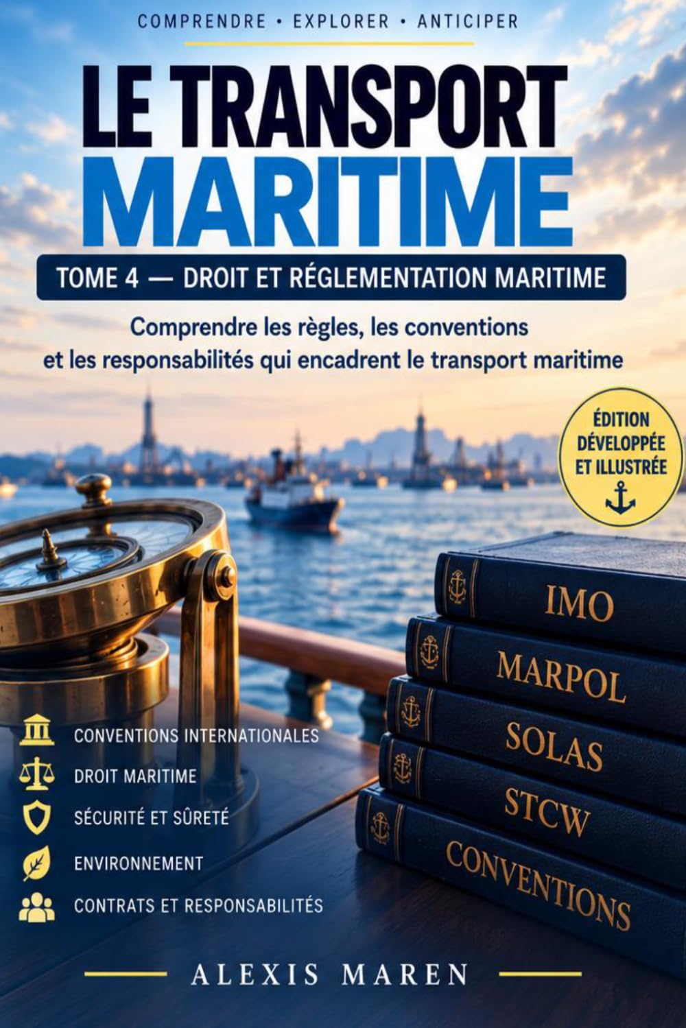 LE TRANSPORT MARITIME - TOME IV - Droit et Réglementation Maritime: Comprendre les conventions maritimes: 4