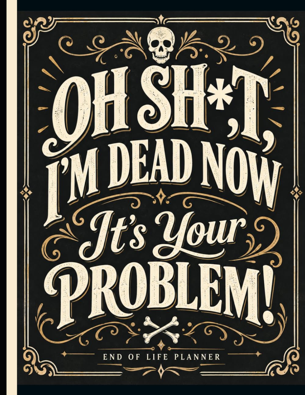 capítulo por capítulo baixar Oh Sh*t, I’m Dead Now It’s Your Problem!: Gone But Still Telling You What To Do | A Simple Guide for Your Family After You’re Die
