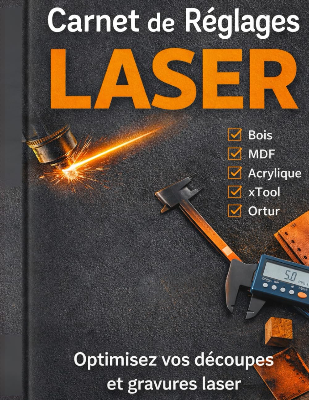 Carnet de Réglages Laser: Le registre d'atelier pour gravure et découpe: 100 fiches techniques pour ne plus jamais brûler votre bois (French Edition) baixar o livro de graça