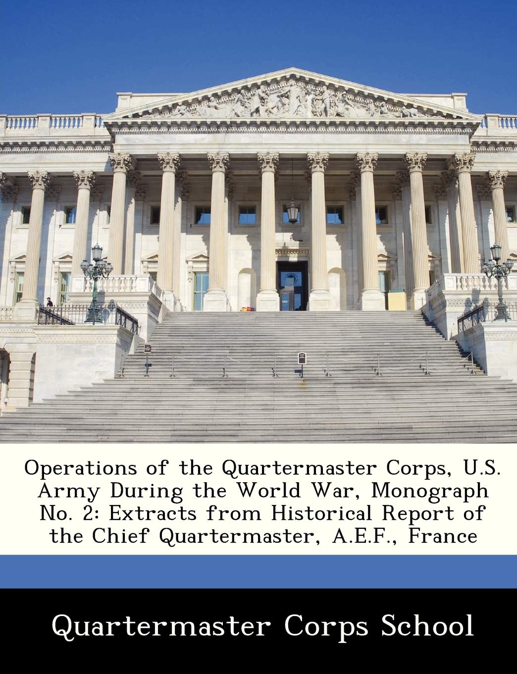 Operations of the Quartermaster Corps, U.S. Army During the World War, Monograph No. 2: Extracts from Historical Report of the Chief Quartermaster, A.E.F., France baixar o livro de graça
