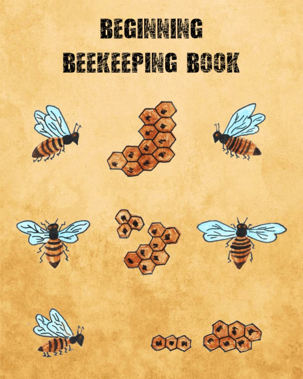 ler totalmente Beginning Beekeeping Book: Beekeepers Inspection Notebook & Tracking Journal for Perfect Bee Colony Health.