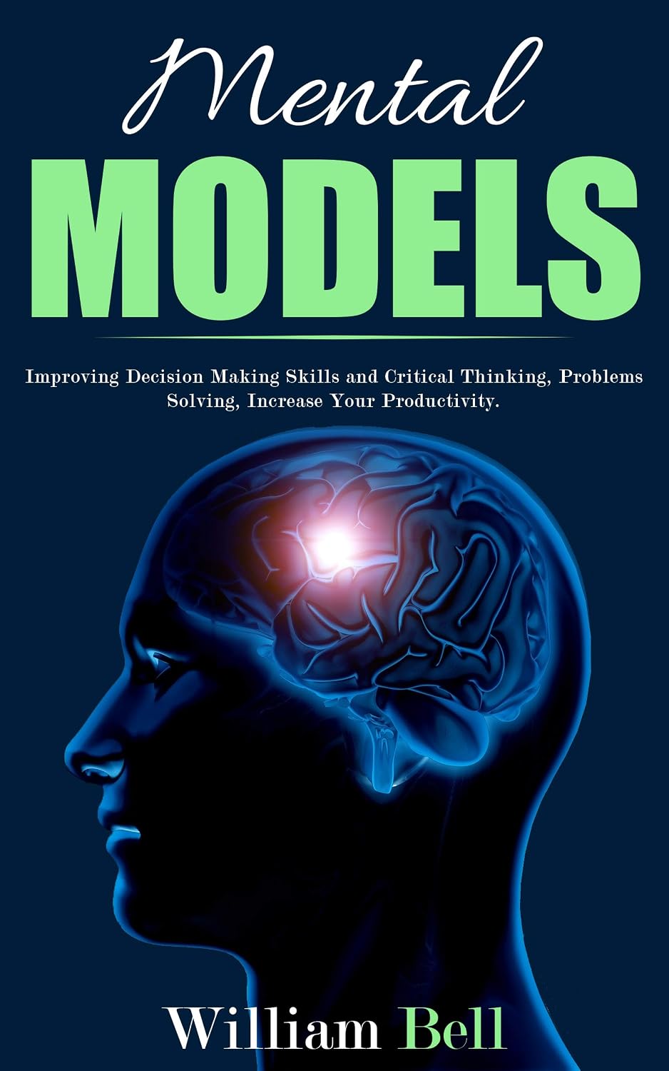 Mental Models: Improving Decision Making Skills and Critical Thinking, Problems Solving, Increase Your Productivity. (English Edition) baixar livro de graça