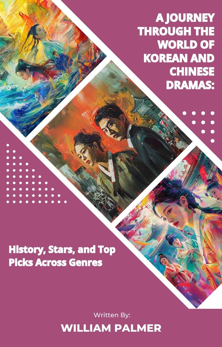 ler totalmente A Journey Through the World of Korean and Chinese Dramas:: History, Stars, and Top Picks Across Genres (English Edition)