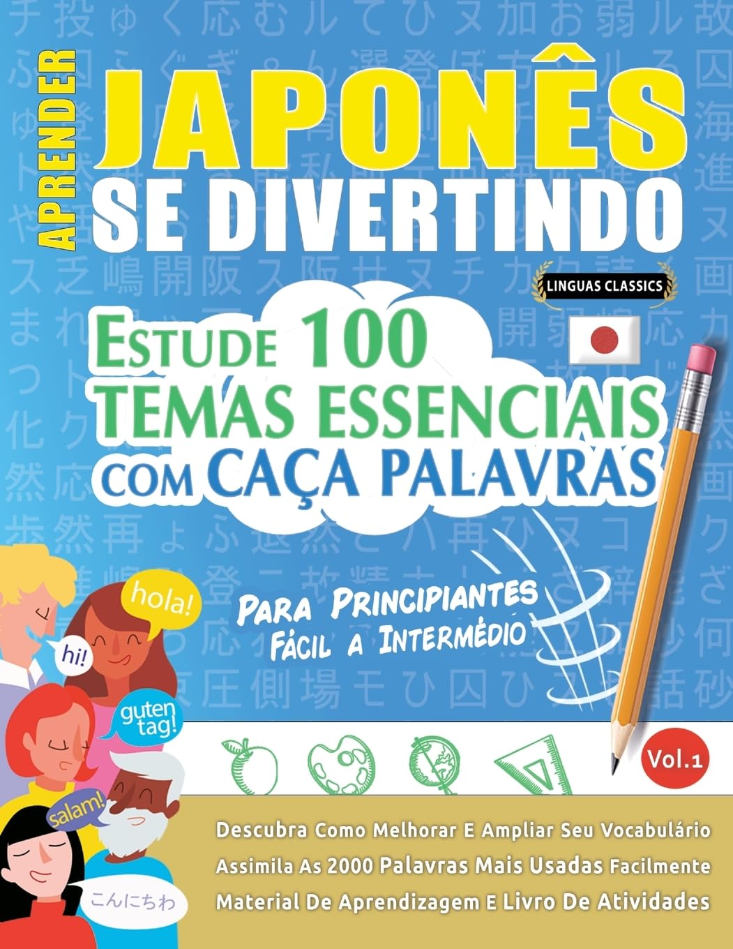 Aprender Japonês Se Divertindo! - Para Principiantes: FÁCIL A INTERMÉDIO - ESTUDE 100 TEMAS ESSENCIAIS COM CAÇA PALAVRAS - VOL.1 - Descubra Como Melhorar E Ampliar Seu Vocabulário! baixar o livro de graça