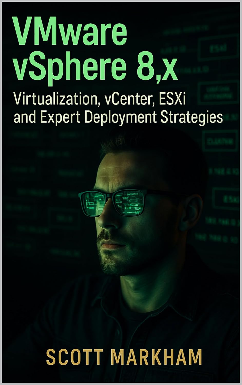 VMware vSphere 8.x, Virtualization, vCenter, ESXi, and Expert Deployment Strategies (English Edition) baixar o livro de graça