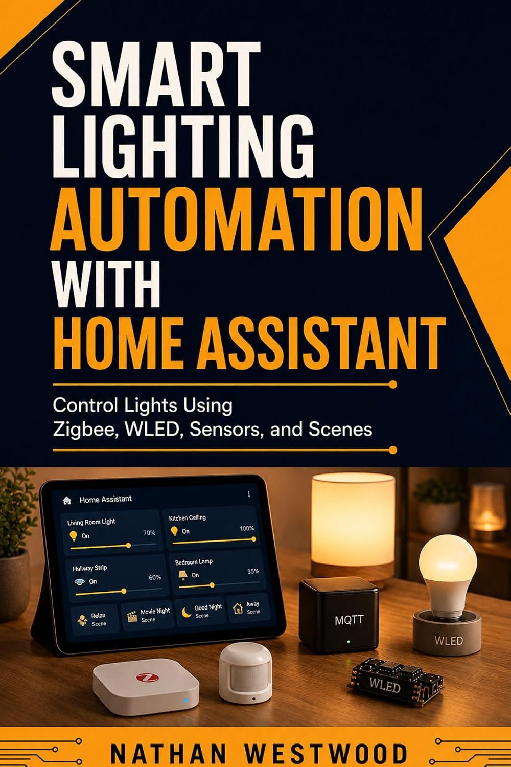 ler totalmente Smart Lighting Automation with Home Assistant: Control Lights Using Zigbee, WLED, Sensors, and Scenes (English Edition)