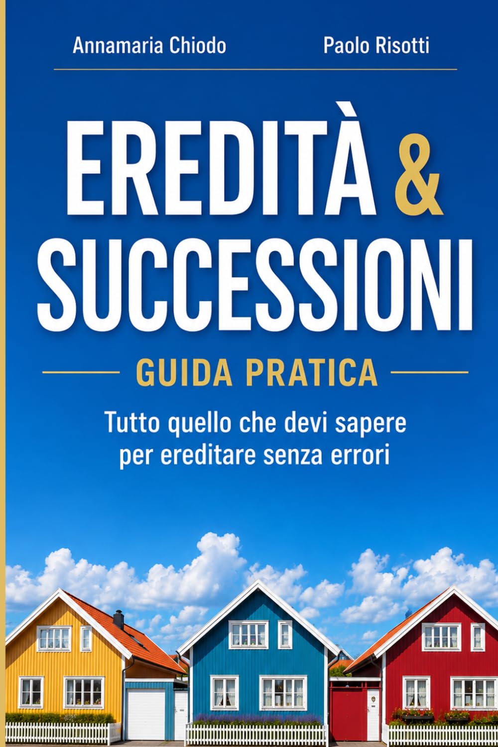 ler totalmente Eredità & Successioni: Guida Pratica - Tutto Quello Che Devi Sapere Per Ereditare Senza Errori