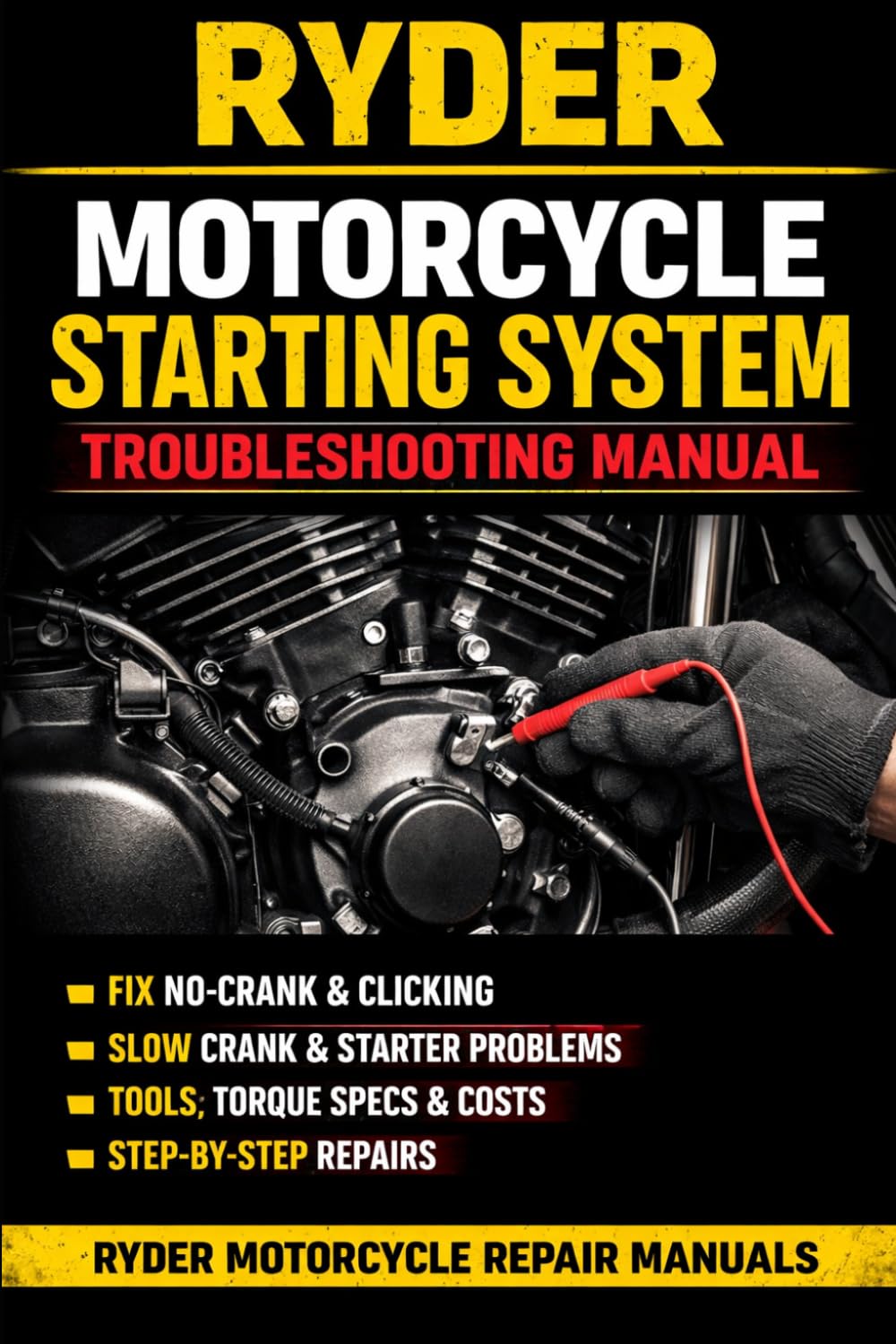 capítulo por capítulo baixar MOTORCYCLE STARTING SYSTEM TROUBLESHOOT MANUAL: Step-By-Step Diagnostics and No-Start Fixes for Starter, Relay, Battery, and Wiring Systems with... and Real Repair Costs (RYDER Manual Series)
