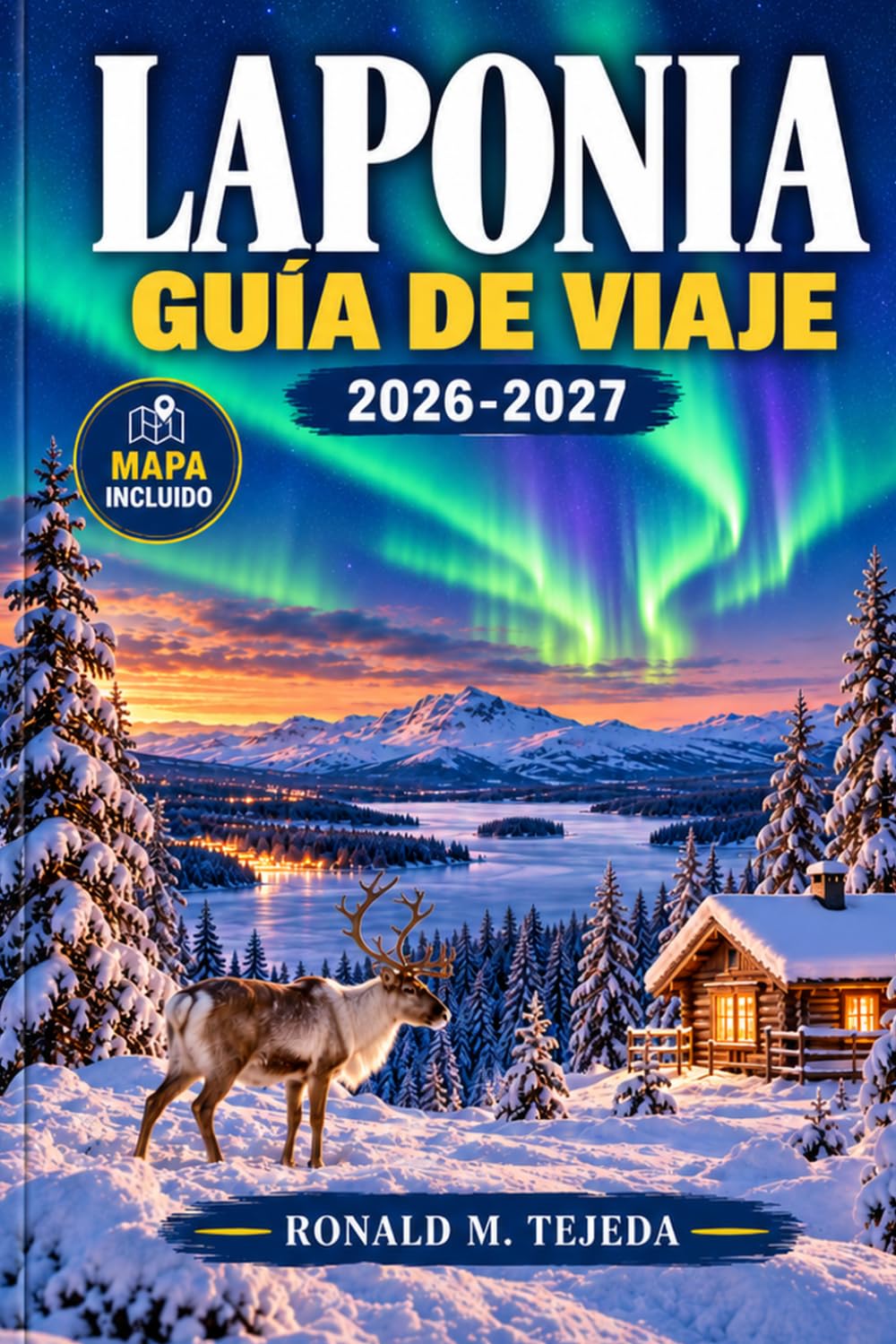 Laponia Guía de Viaje 2026-2027: Planifica una Semana de Caza de Auroras, Paseos en Trineo con Huskies y Pueblos Sami Sin Gastar de Más baixar o livro de graça